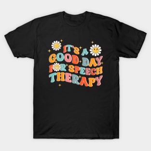 It's A Good Day For Speech Therapy Gift For Men Women T-Shirt